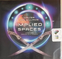 Implied Spaces written by Walter Jon Williams performed by Kevin Kenerly on CD (Unabridged)